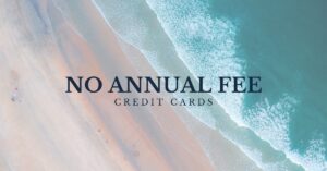 Best No Annual Fee Credit Cards for Travel